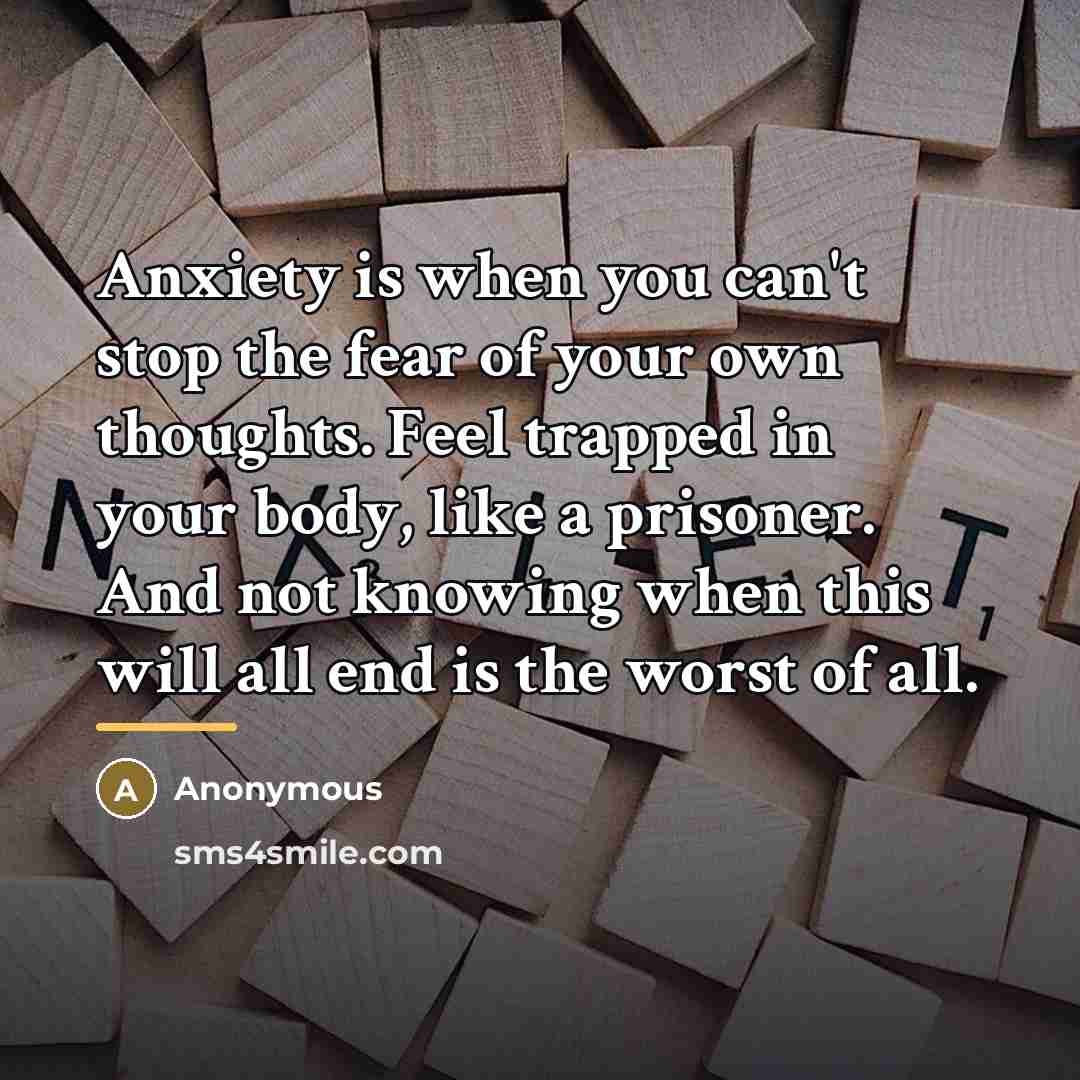 “Anxiety is when you can't stop the fear of your…” quote by Anonymous
