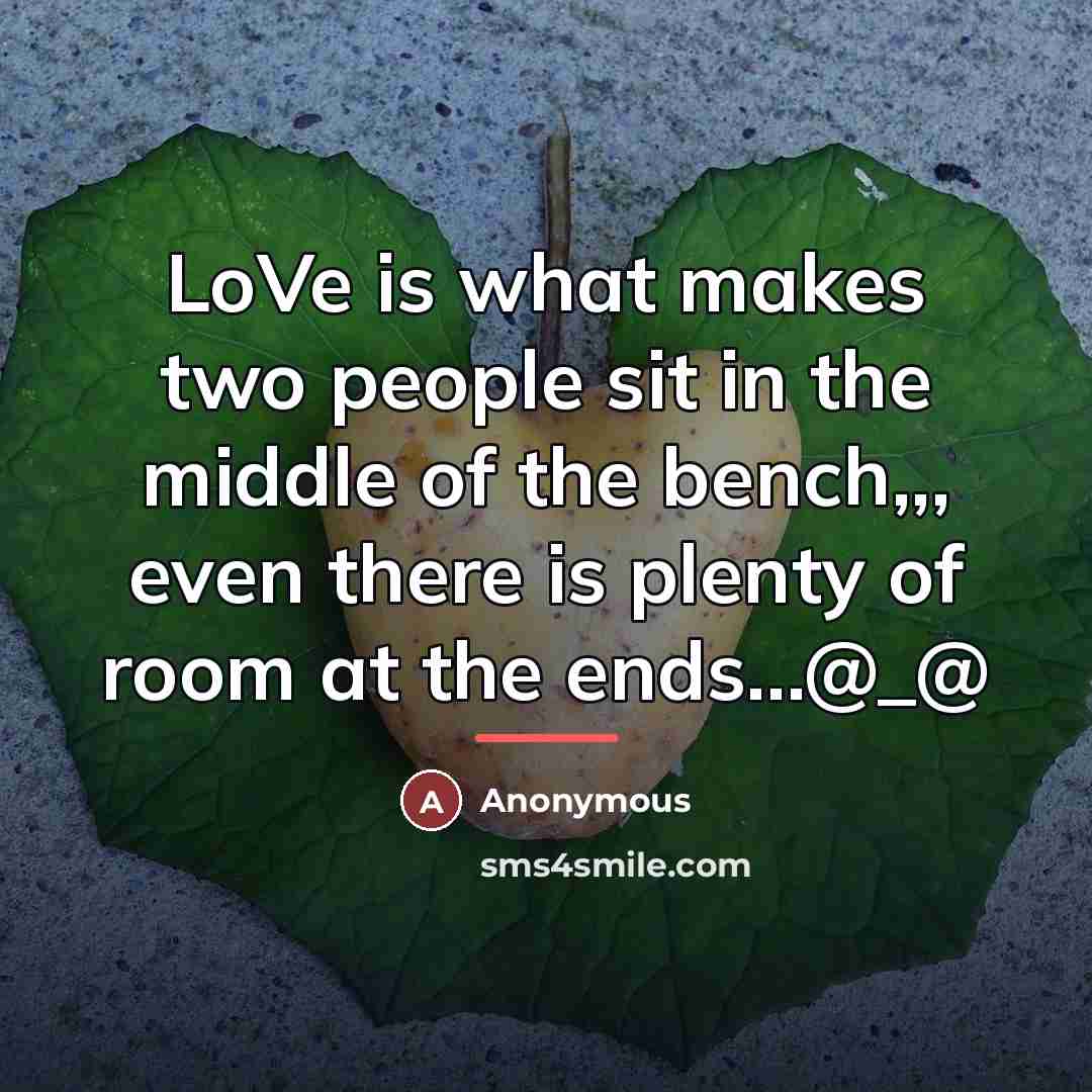 “LoVe is what makes two people sit in the middle…” quote by Anonymous