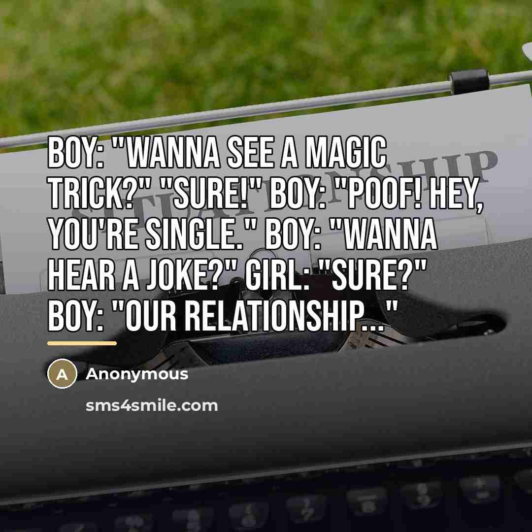 “Boy: "Wanna see a magic trick?" "Sure!" Boy: "POOF! Hey,…” quote by Anonymous