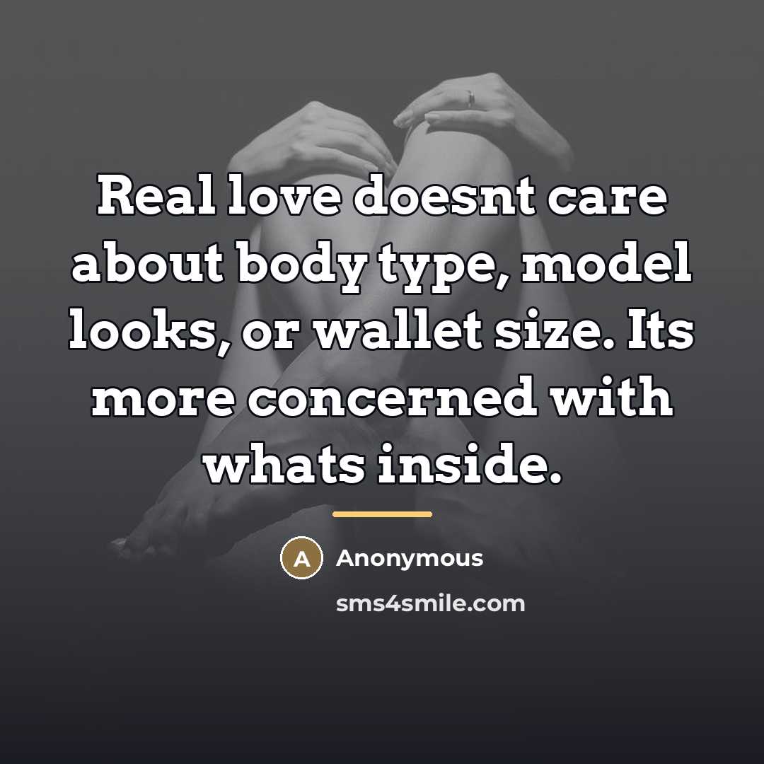 “Real love doesnt care about body type, model looks, or…” quote by Anonymous