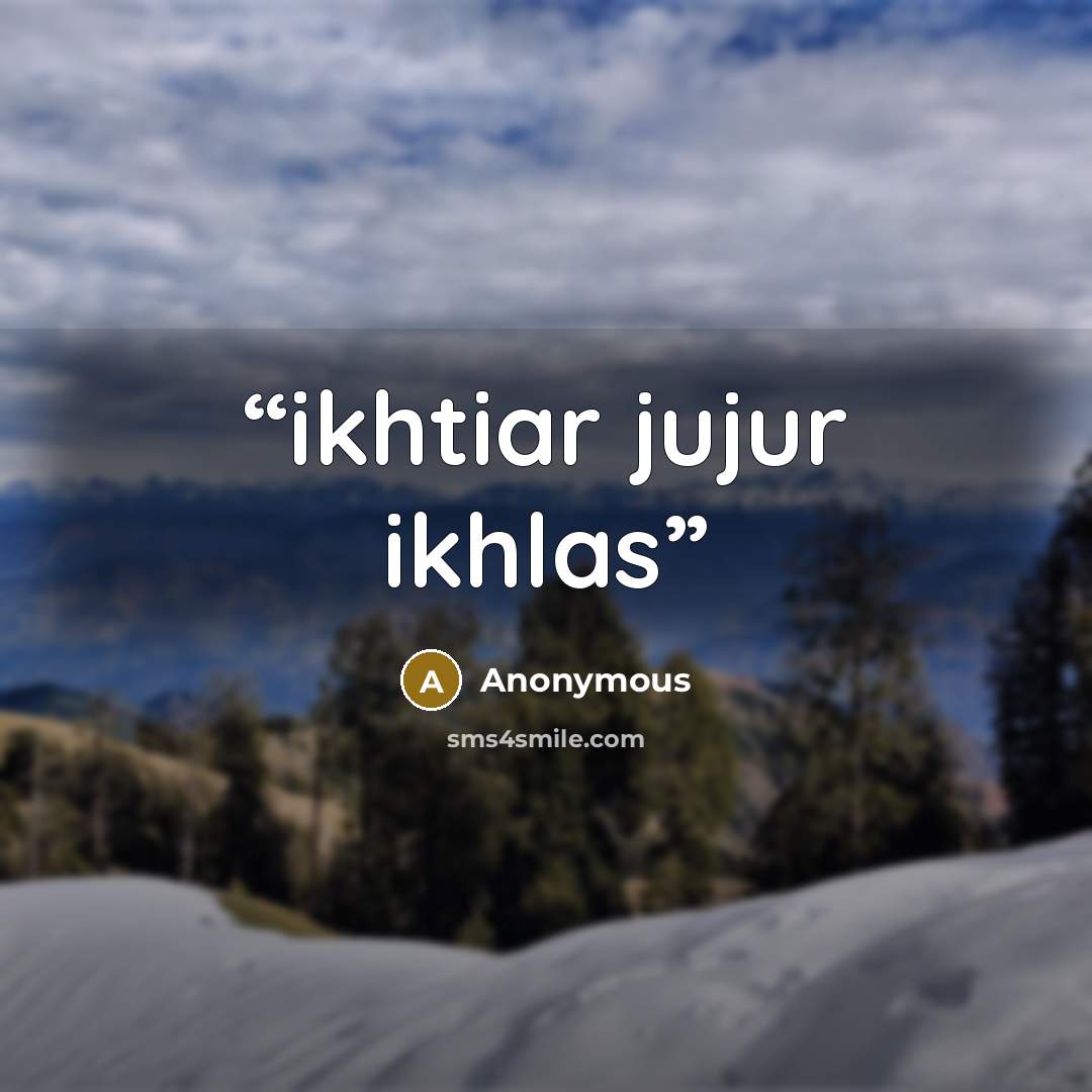 “ikhtiar jujur ikhlas” quote by Anonymous