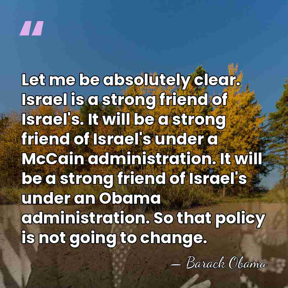 Let me be absolutely clear. Israel is a strong friend of Israel's.&hellip; - Barack Obama