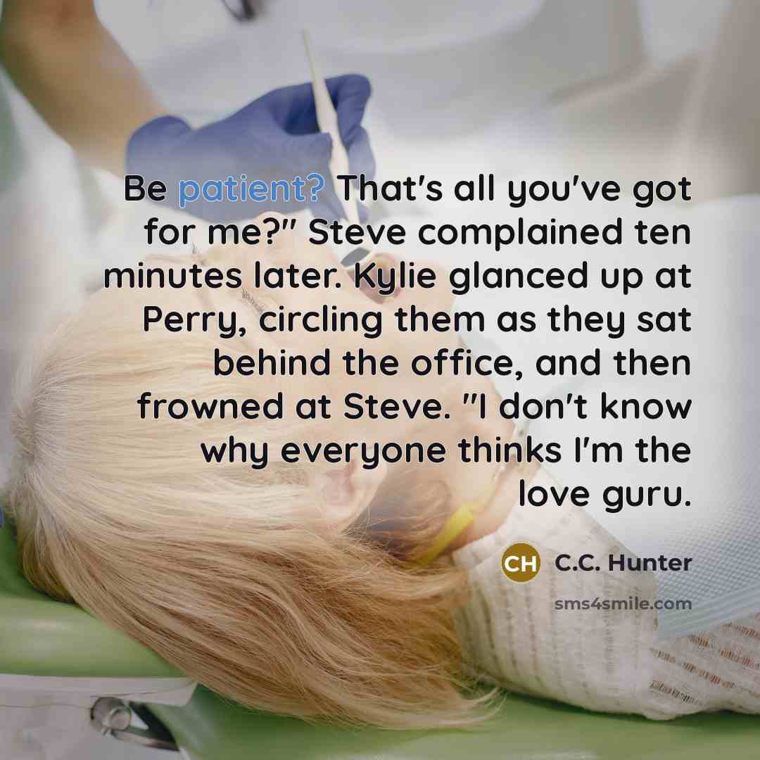 “Be patient? That's all you've got for me?" Steve complained…” quote by C.C. Hunter
