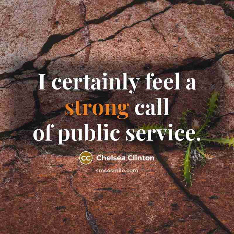 “I certainly feel a strong call of public service.…” quote by Chelsea Clinton
