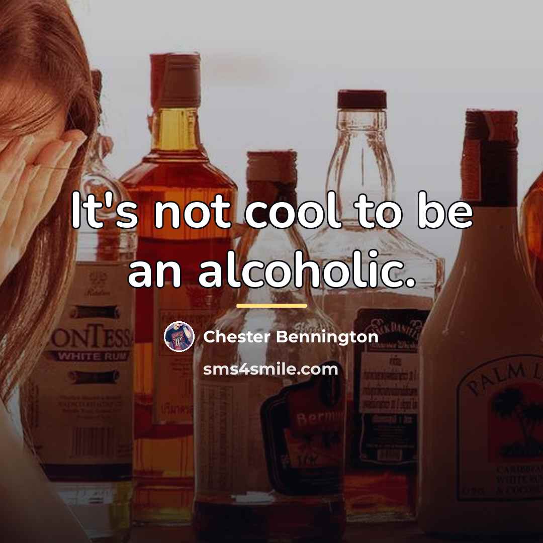 “It's not cool to be an alcoholic.…” quote by Chester Bennington