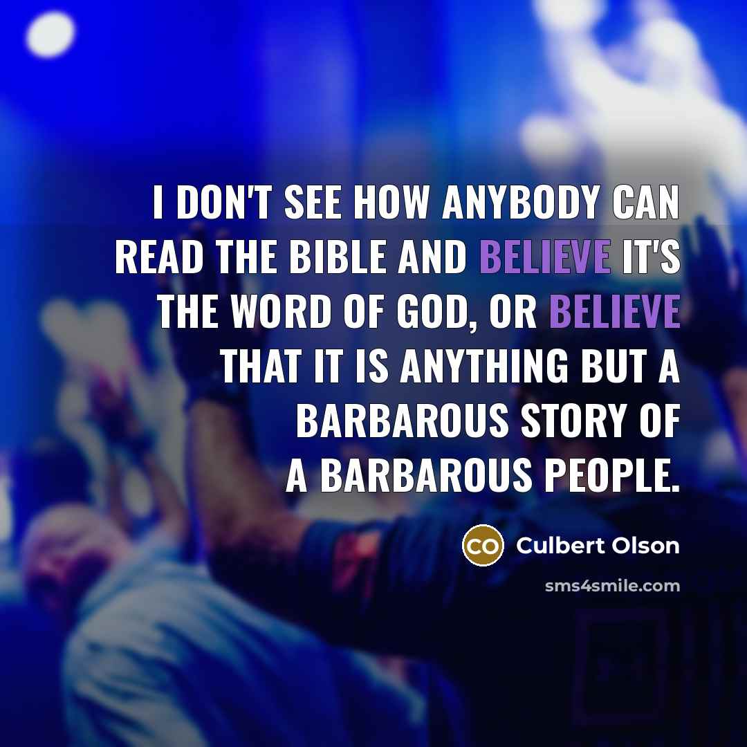 “I don't see how anybody can read the Bible and…” quote by Culbert Olson