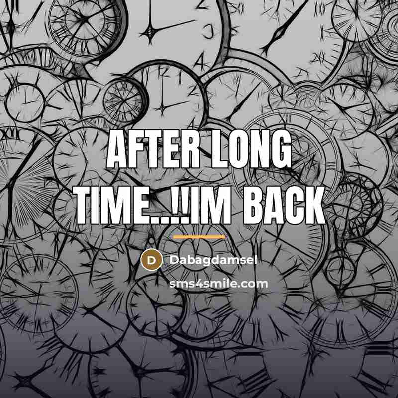 “After Long Time..!!Im Back…” quote by Dabagdamsel