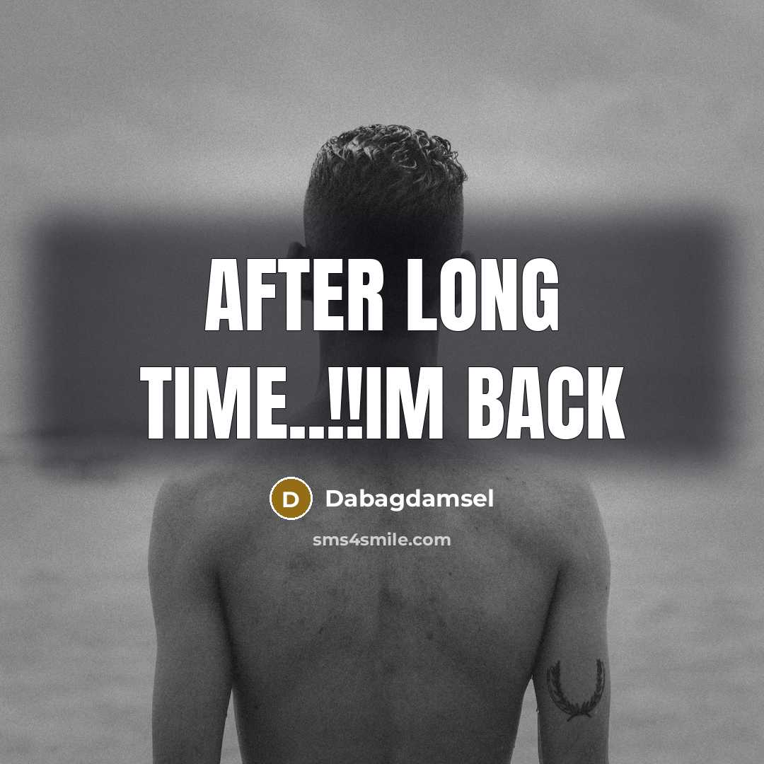 “After Long Time..!!Im Back” quote by Dabagdamsel