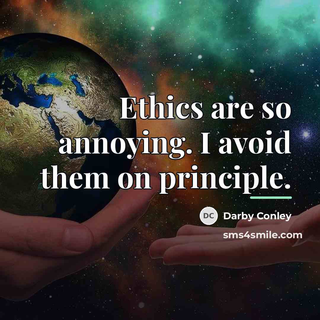 “Ethics are so annoying. I avoid them on principle.…” quote by Darby Conley