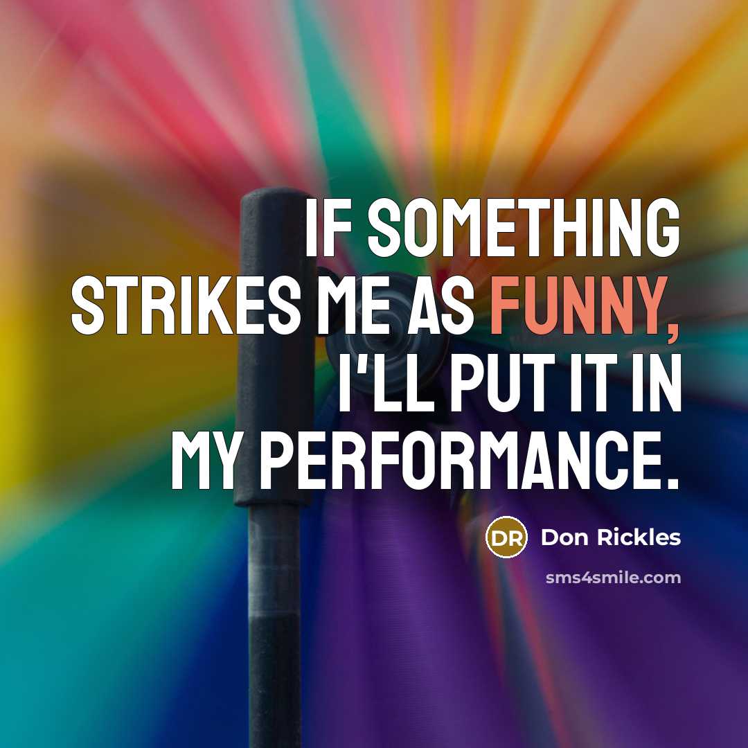 “If something strikes me as funny, I'll put it in…” quote by Don Rickles