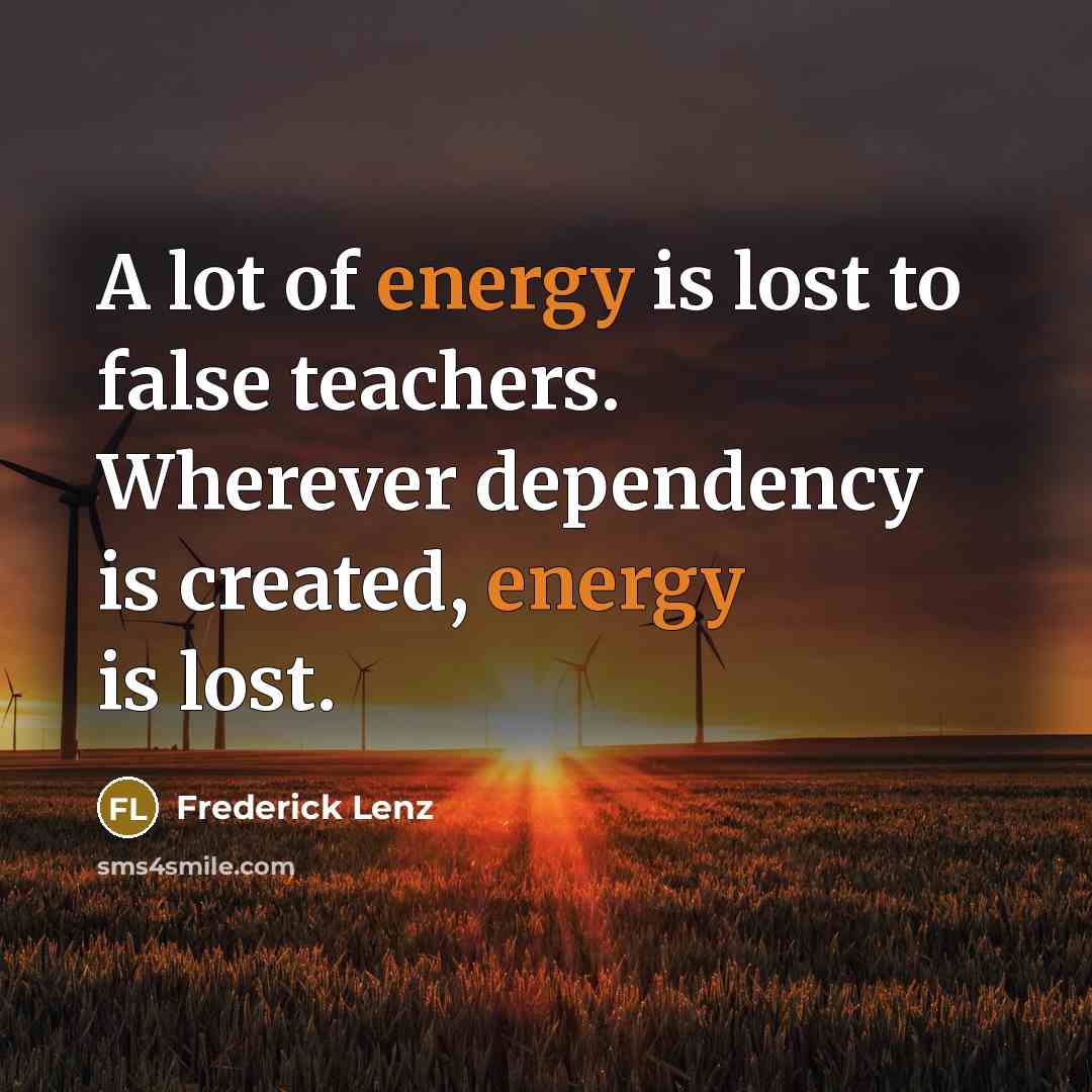 “A lot of energy is lost to false teachers. Wherever…” quote by Frederick Lenz