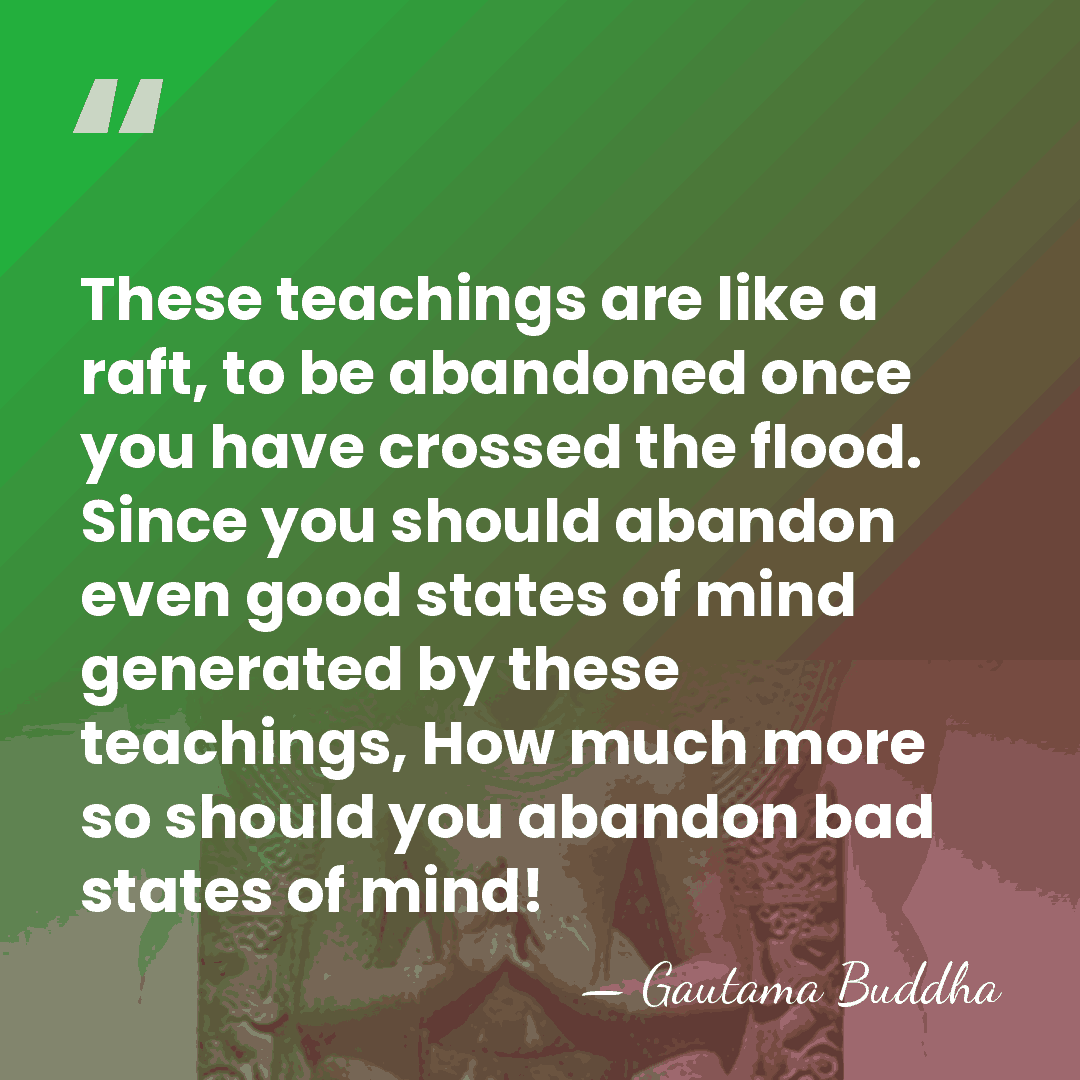 These teachings are like a raft, to be abandoned once you have&hellip; - Gautama Buddha