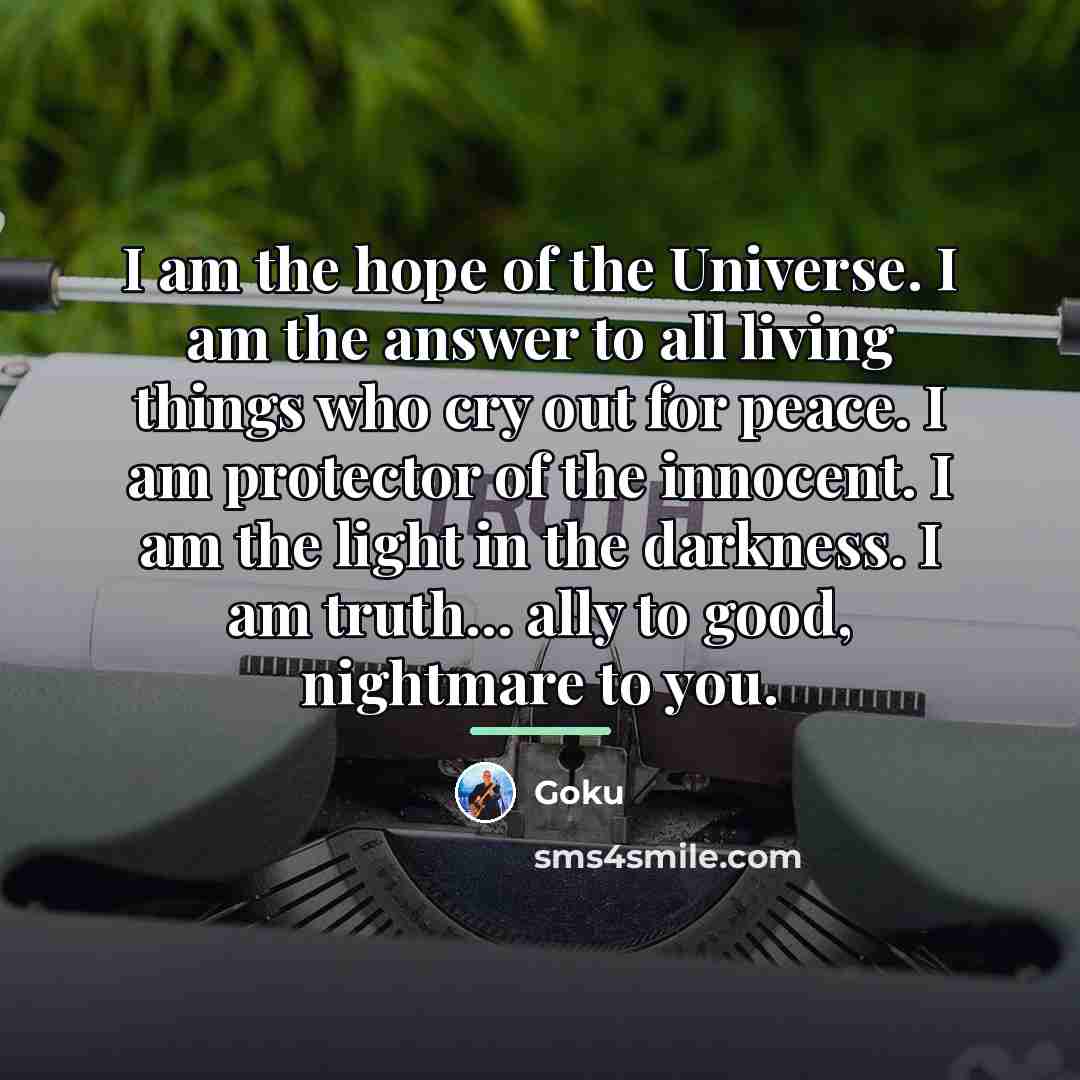 “I am the hope of the Universe. I am the…” quote by Goku