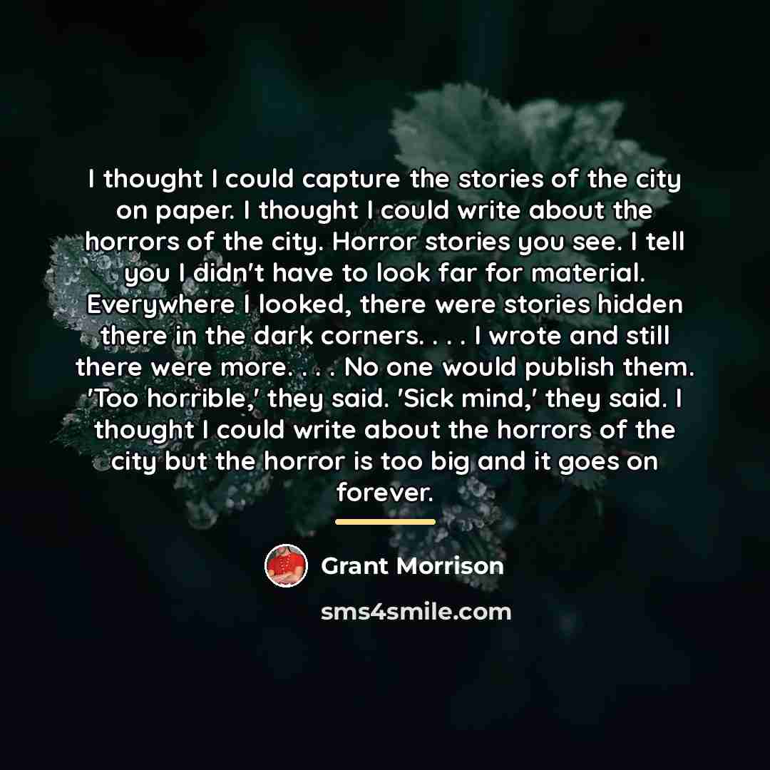 “I thought I could capture the stories of the city…” quote by Grant Morrison
