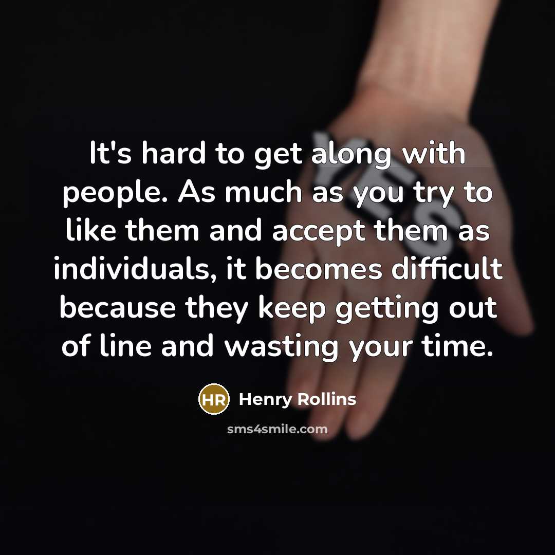 “It's hard to get along with people. As much as…” quote by Henry Rollins