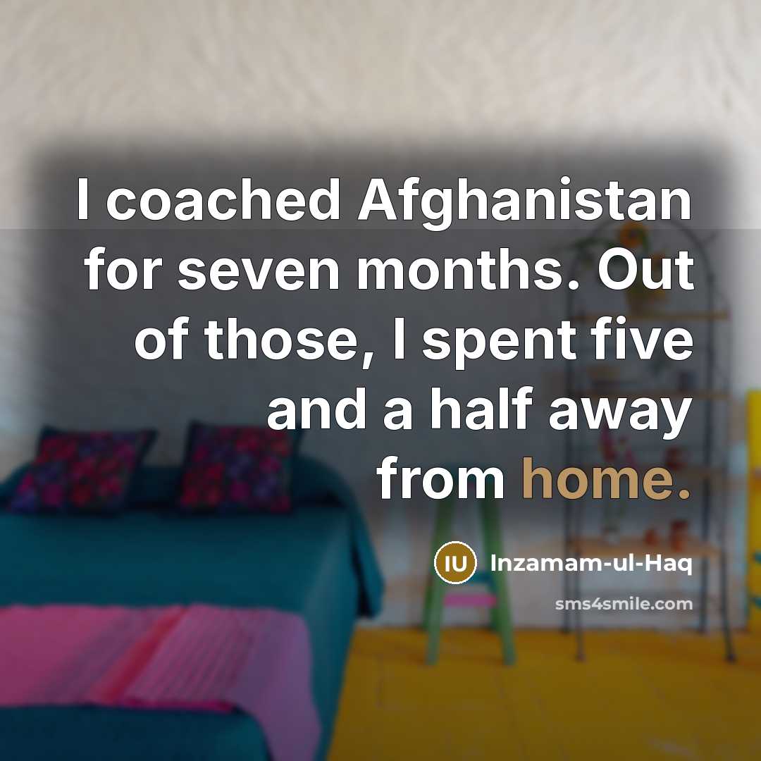 “I coached Afghanistan for seven months. Out of those, I…” quote by Inzamam-ul-Haq