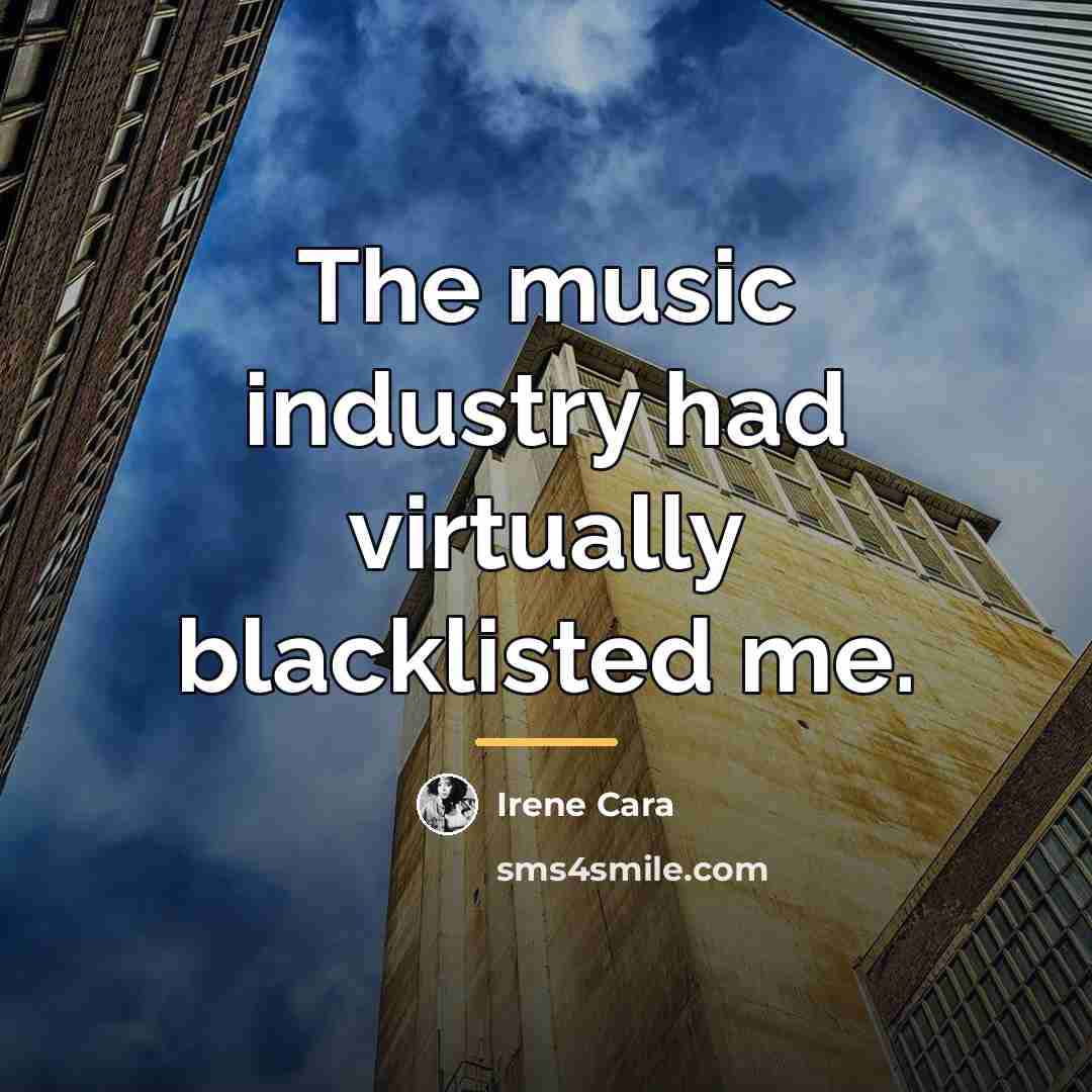 “The music industry had virtually blacklisted me.…” quote by Irene Cara
