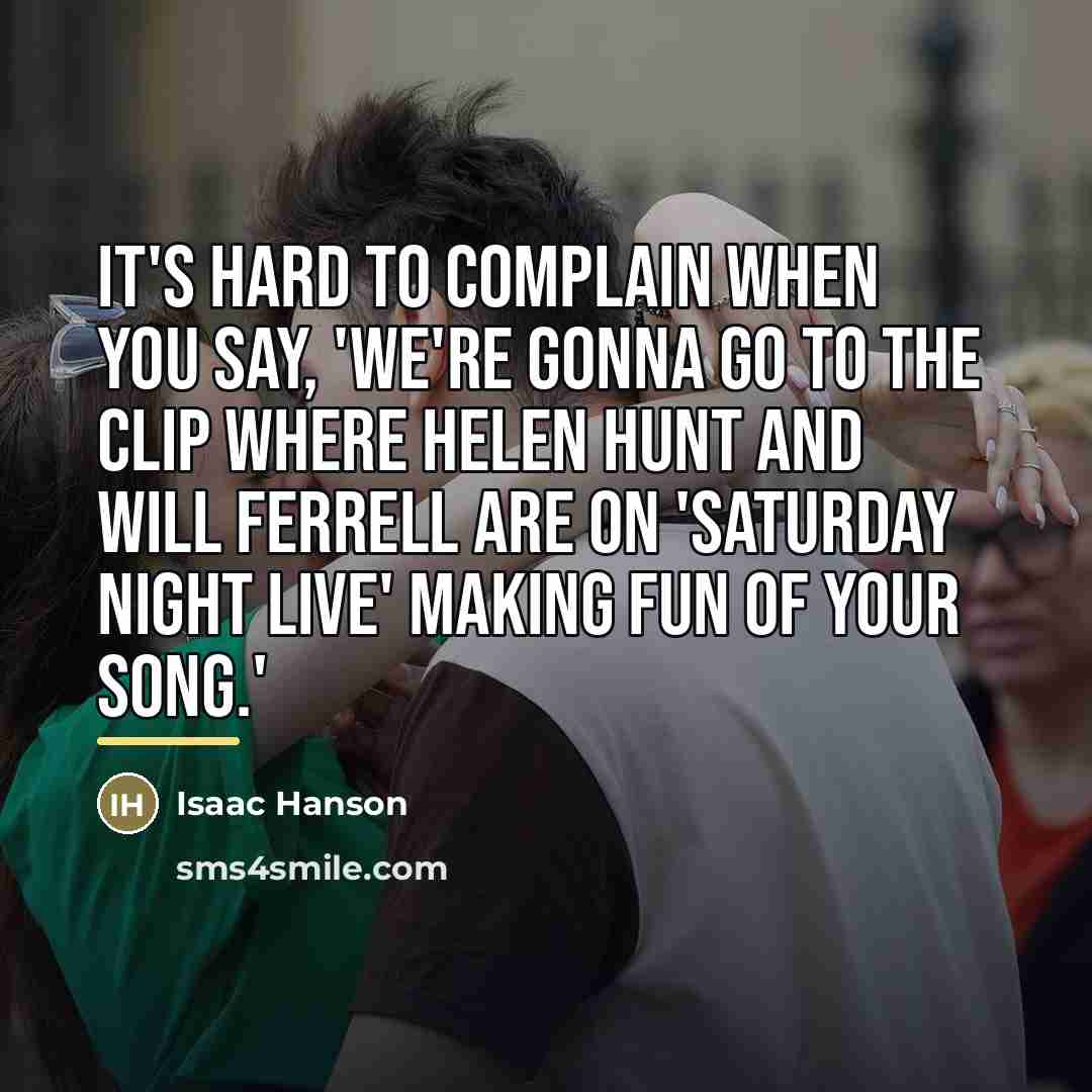 “It's hard to complain when you say, 'We're gonna go…” quote by Isaac Hanson