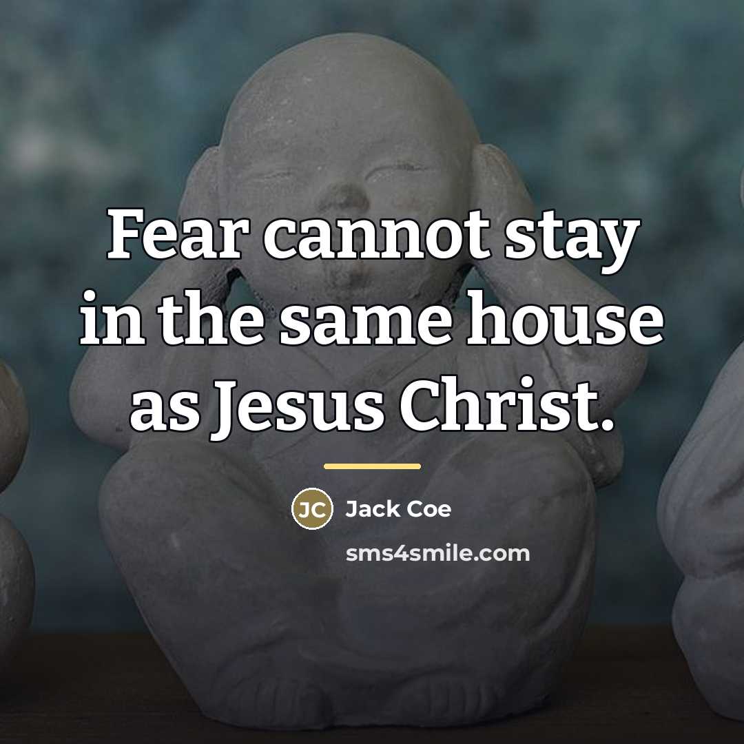 “Fear cannot stay in the same house as Jesus Christ.…” quote by Jack Coe
