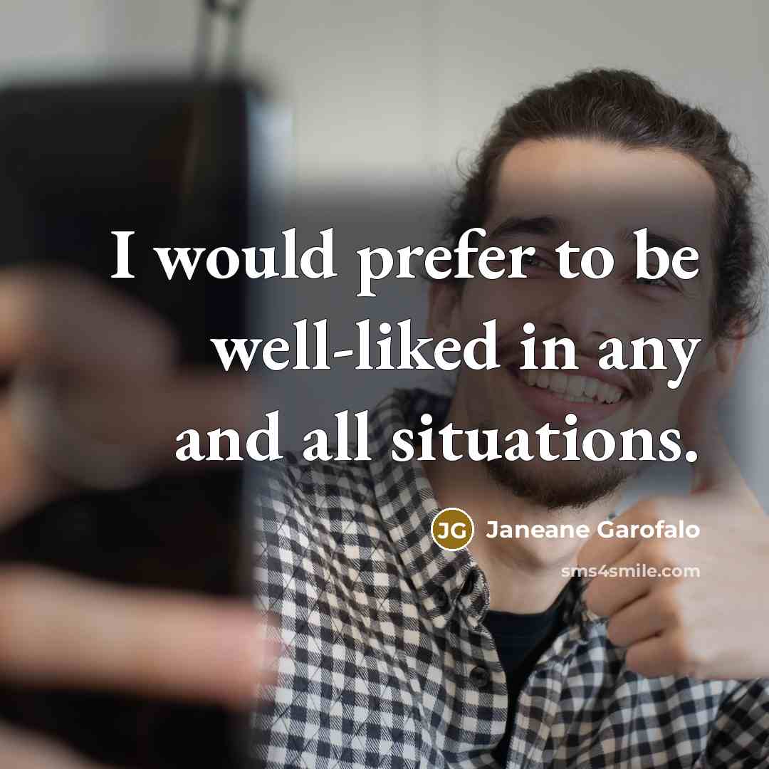 “I would prefer to be well-liked in any and all…” quote by Janeane Garofalo