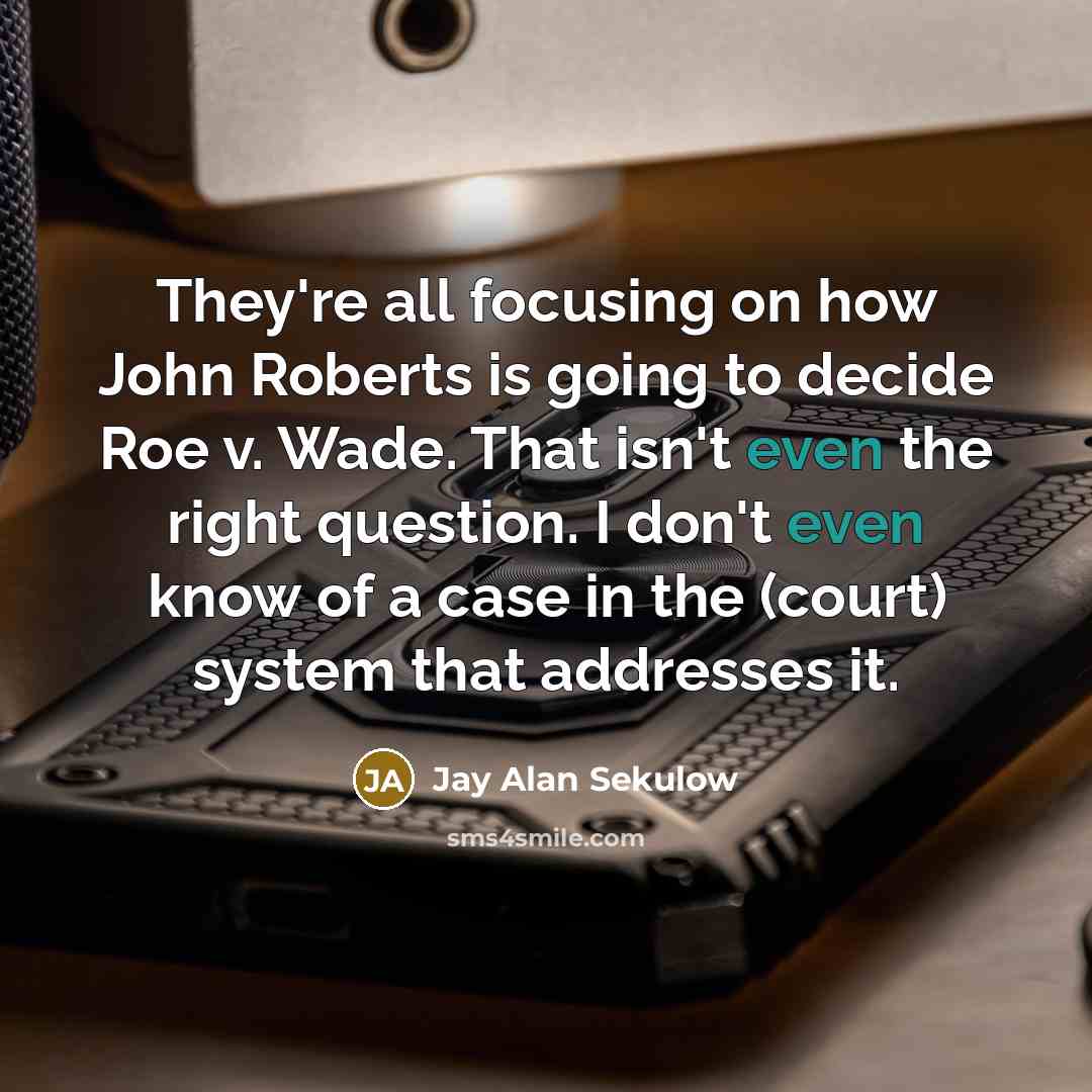 “They're all focusing on how John Roberts is going to…” quote by Jay Alan Sekulow