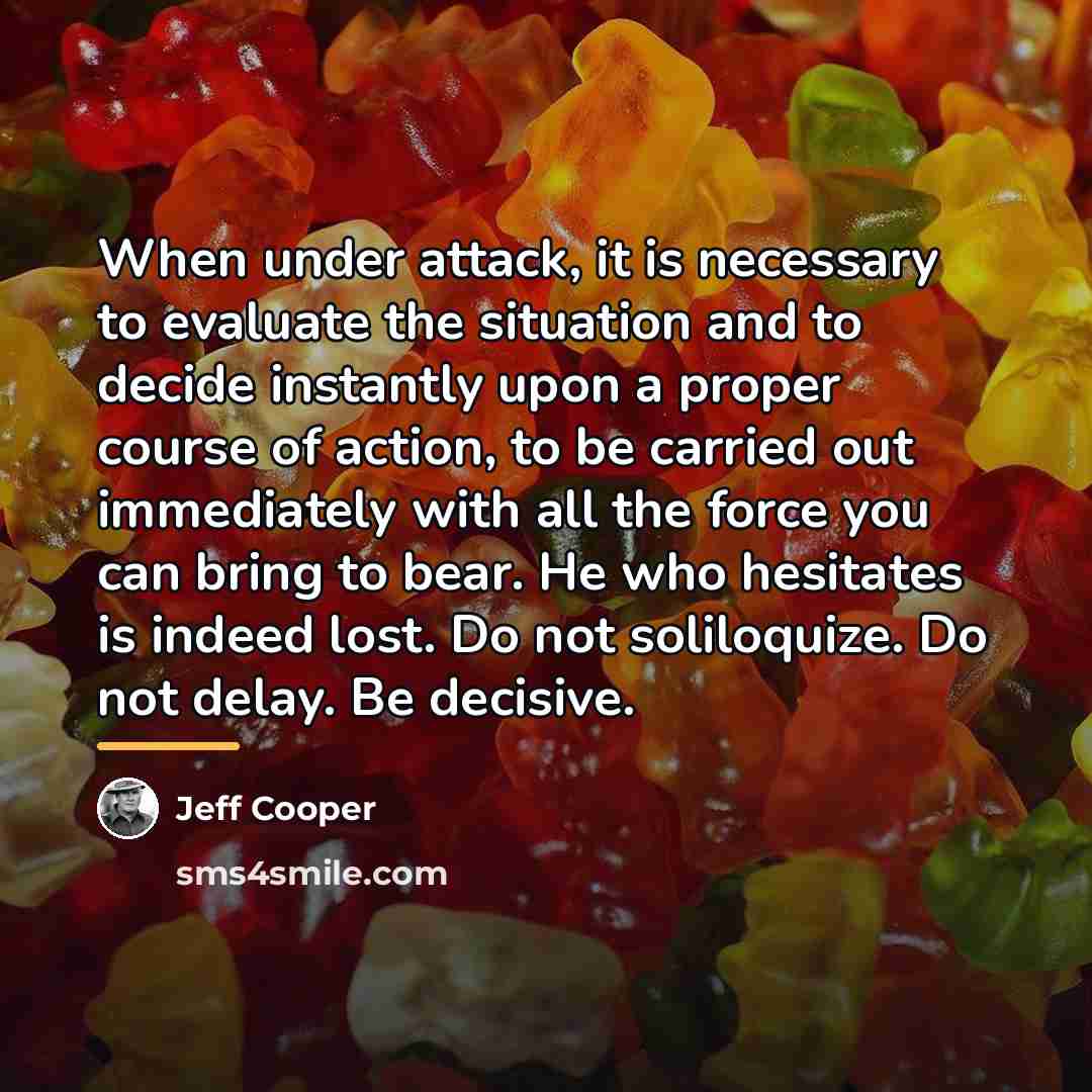“When under attack, it is necessary to evaluate the situation…” quote by Jeff Cooper