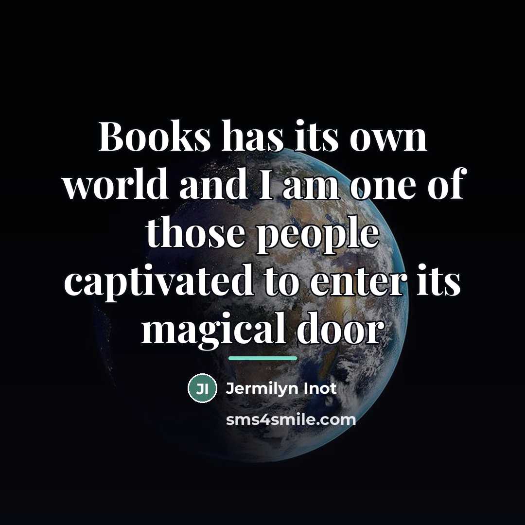 “Books has its own world and I am one of…” quote by Jermilyn Inot