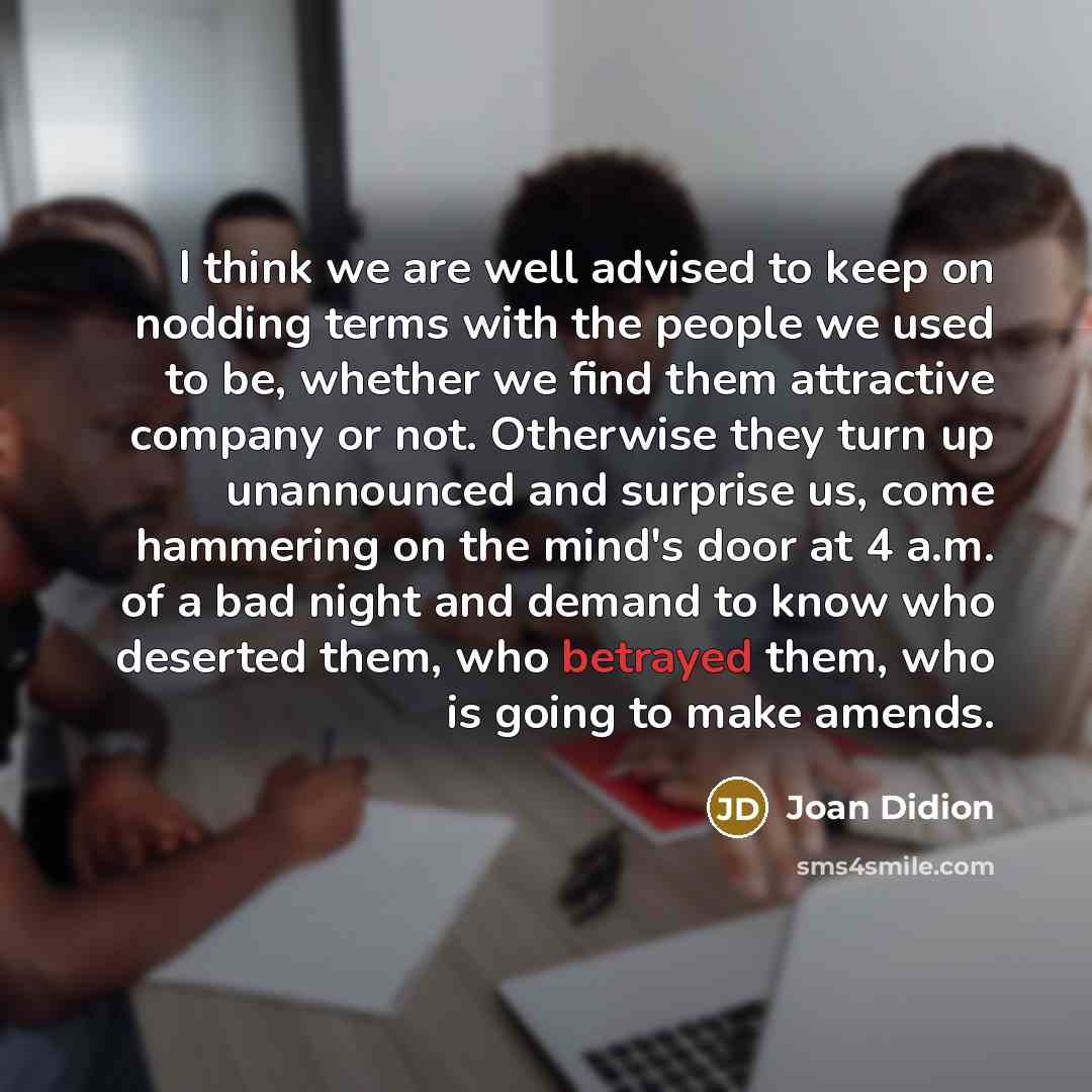 “I think we are well advised to keep on nodding…” quote by Joan Didion