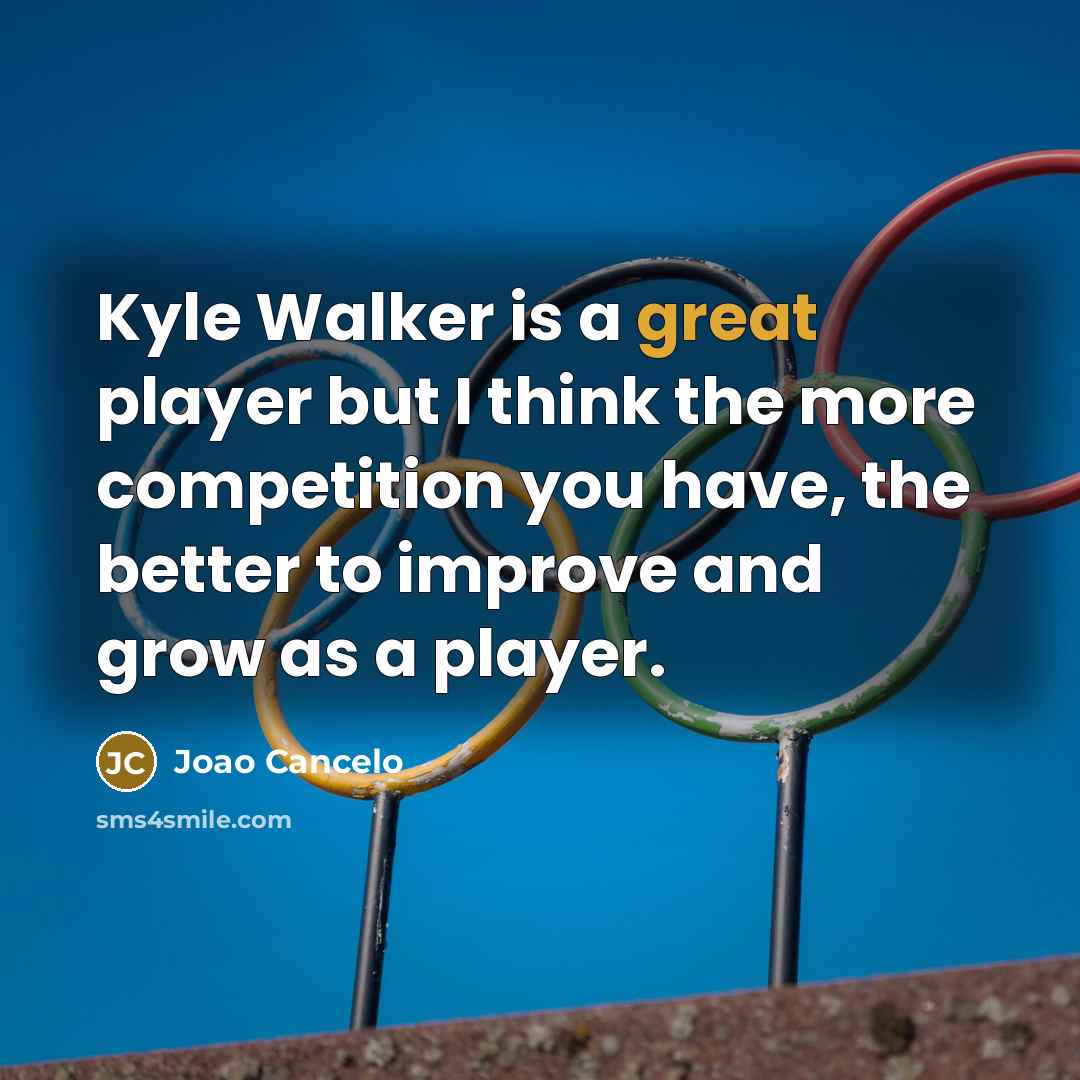 “Kyle Walker is a great player but I think the…” quote by Joao Cancelo
