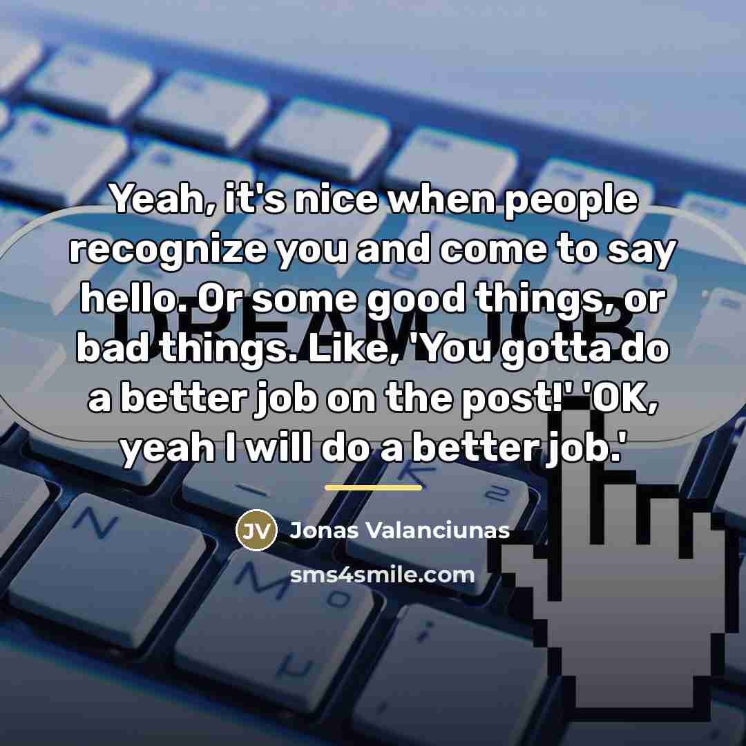 “Yeah, it's nice when people recognize you and come to…” quote by Jonas Valanciunas
