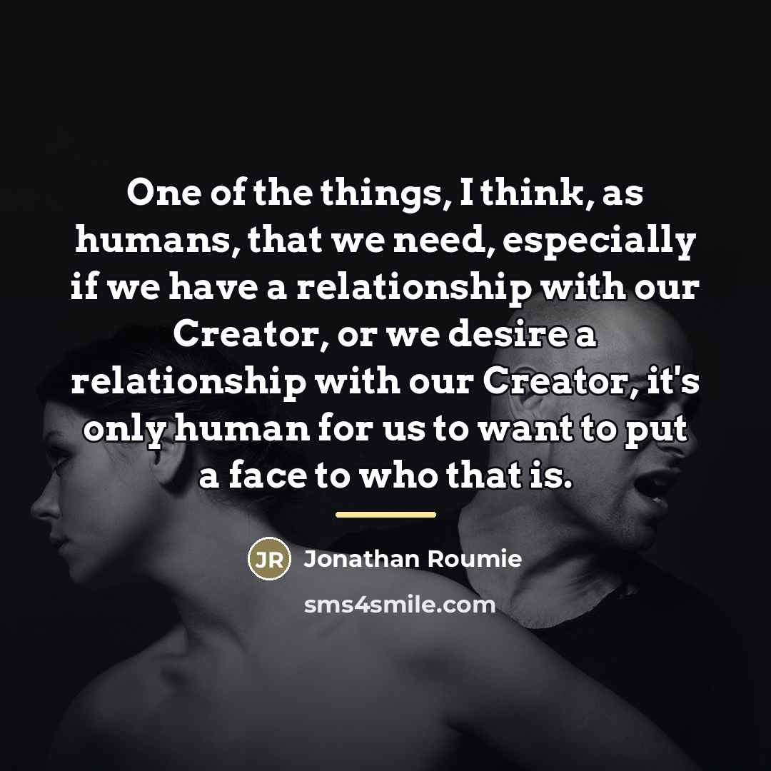 “One of the things, I think, as humans, that we…” quote by Jonathan Roumie
