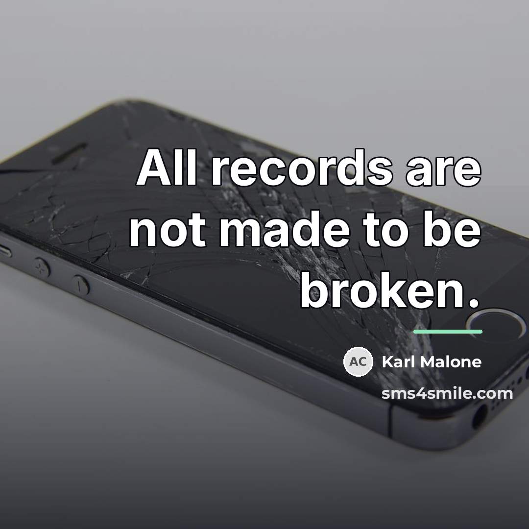 “All records are not made to be broken.…” quote by Karl Malone
