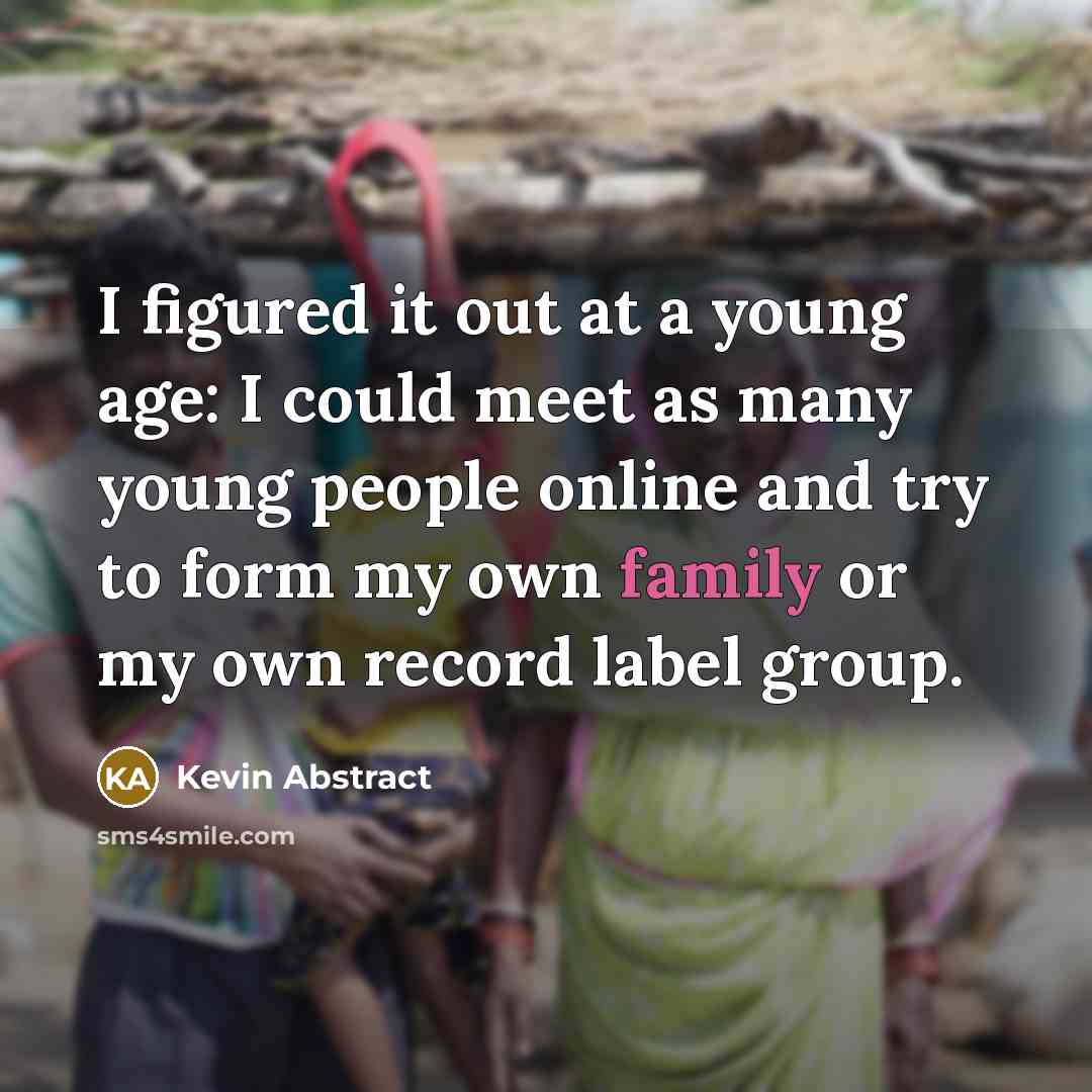 “I figured it out at a young age: I could…” quote by Kevin Abstract