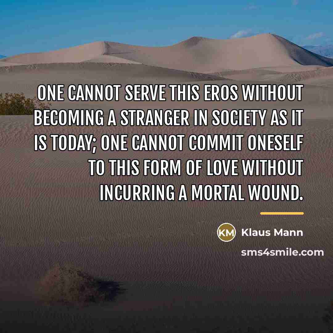 “One cannot serve this Eros without becoming a stranger in…” quote by Klaus Mann