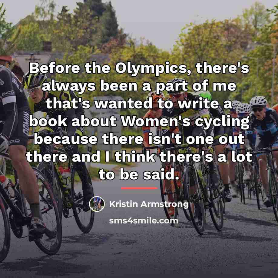 “Before the Olympics, there's always been a part of me…” quote by Kristin Armstrong