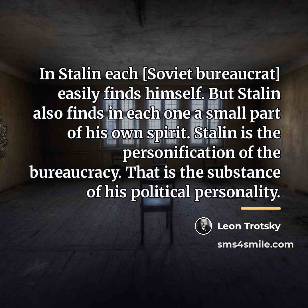 “In Stalin each [Soviet bureaucrat] easily finds himself. But Stalin…” quote by Leon Trotsky