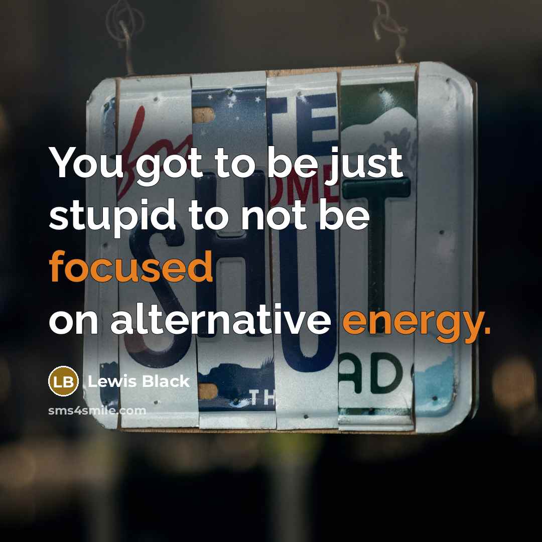 “You got to be just stupid to not be focused…” quote by Lewis Black