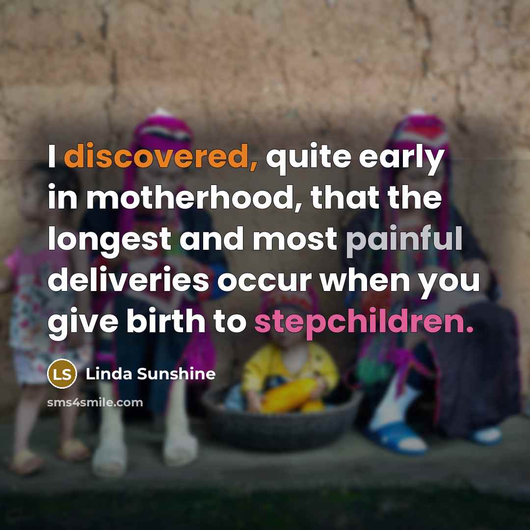 “I discovered, quite early in motherhood, that the longest and…” quote by Linda Sunshine