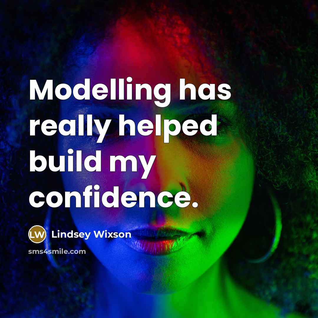 “Modelling has really helped build my confidence.…” quote by Lindsey Wixson