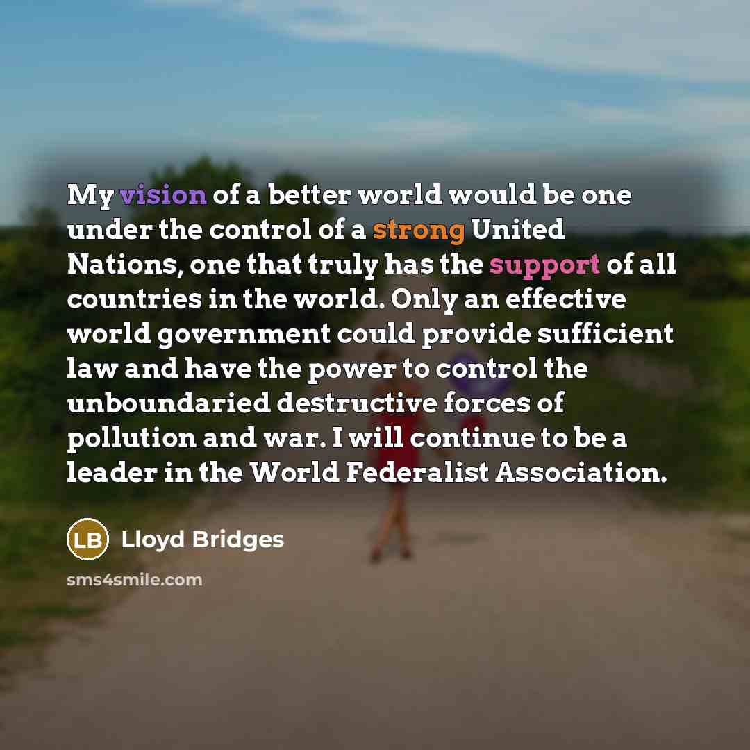“My vision of a better world would be one under…” quote by Lloyd Bridges