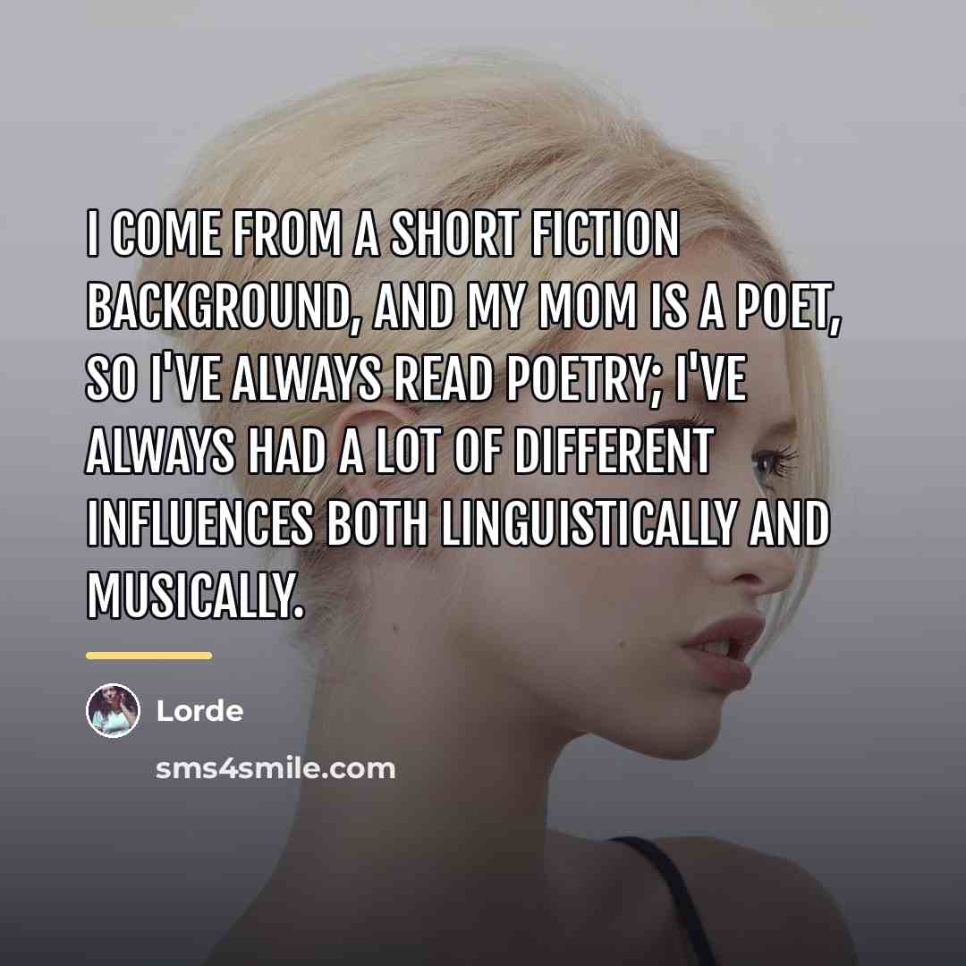 “I come from a short fiction background, and my mom…” quote by Lorde