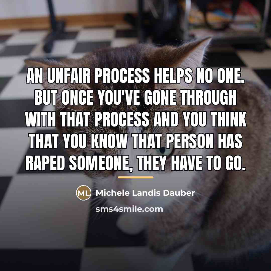 “An unfair process helps no one. But once you've gone…” quote by Michele Landis Dauber