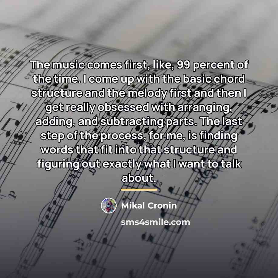“The music comes first, like, 99 percent of the time.…” quote by Mikal Cronin