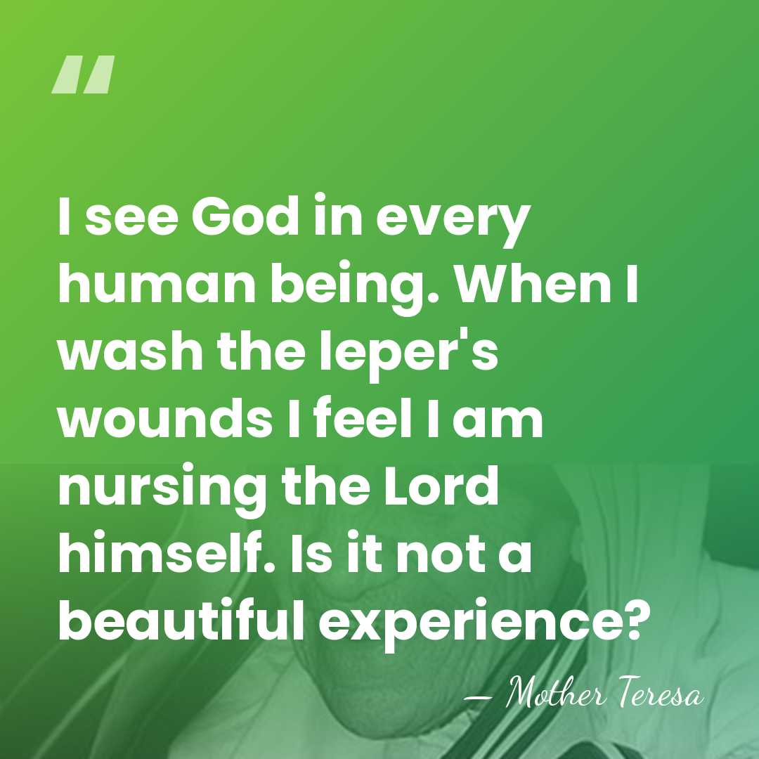 I see God in every human being. When I wash the leper's&hellip; - Mother Teresa