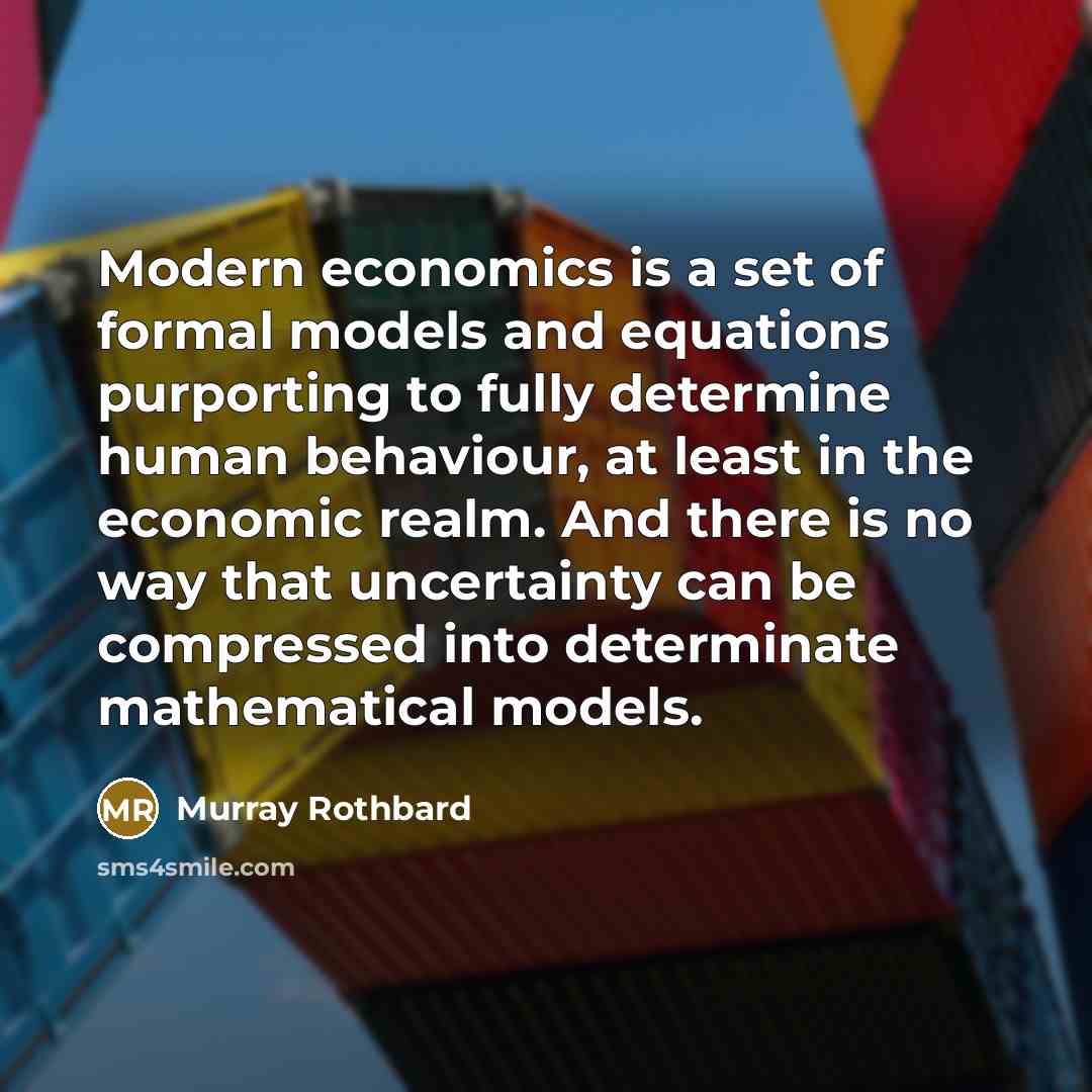 “Modern economics is a set of formal models and equations…” quote by Murray Rothbard