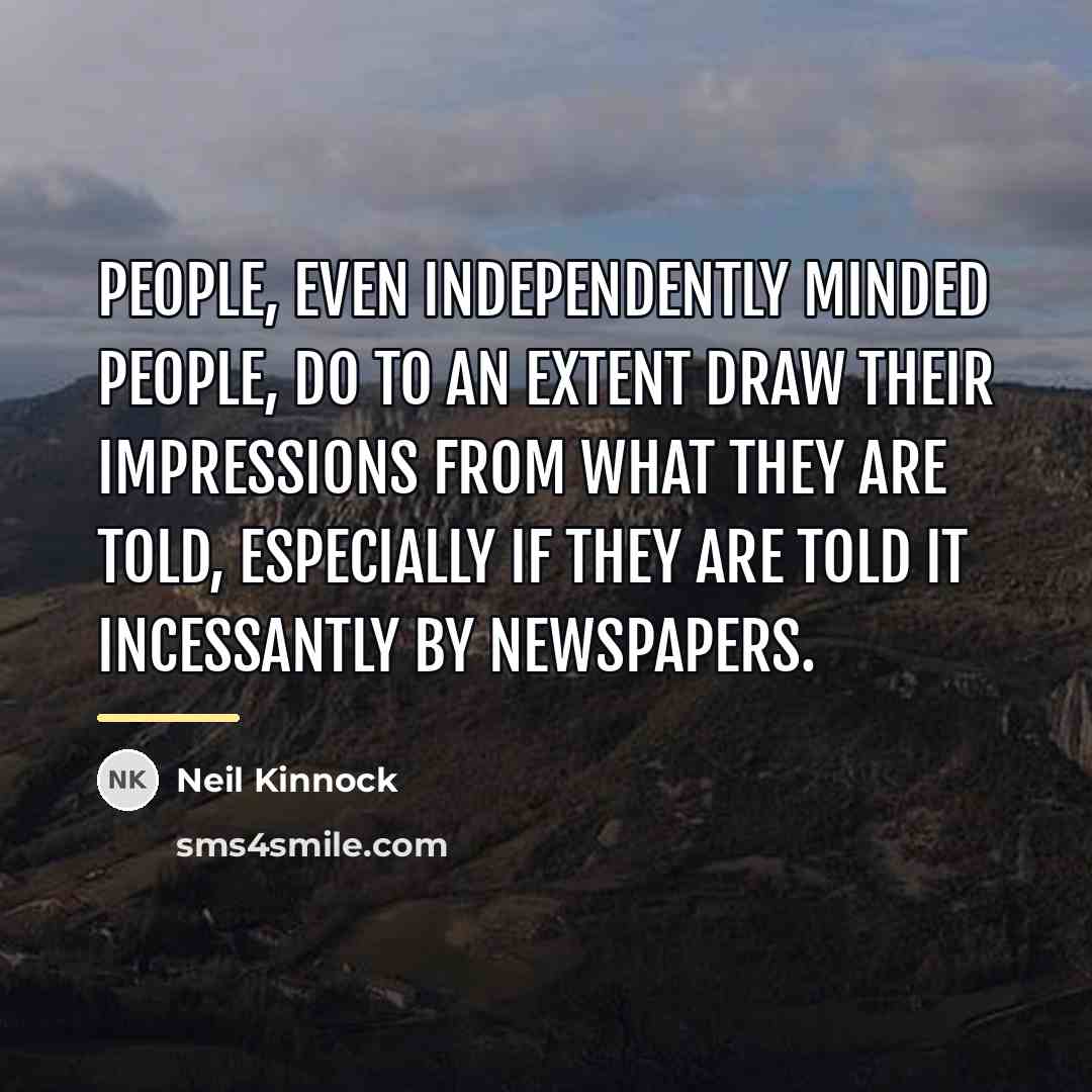 “People, even independently minded people, do to an extent draw…” quote by Neil Kinnock