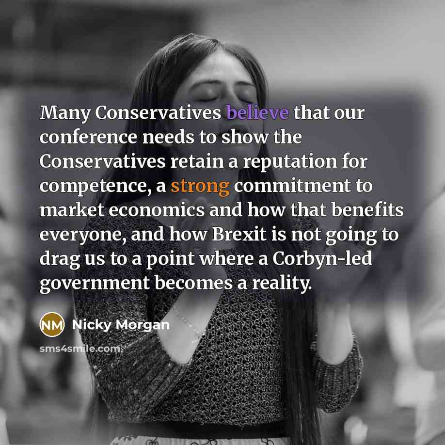 “Many Conservatives believe that our conference needs to show the…” quote by Nicky Morgan