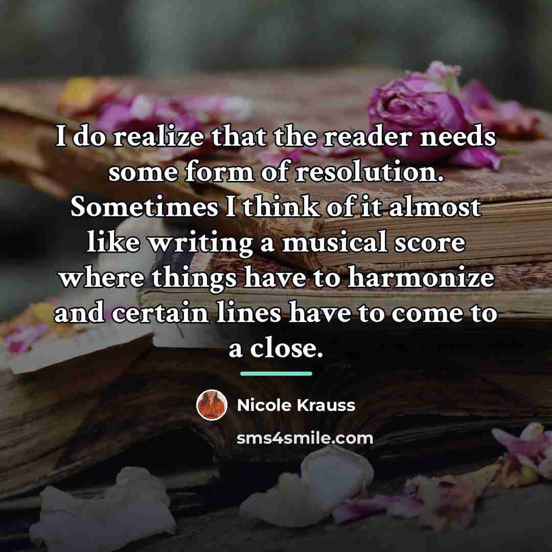 “I do realize that the reader needs some form of…” quote by Nicole Krauss