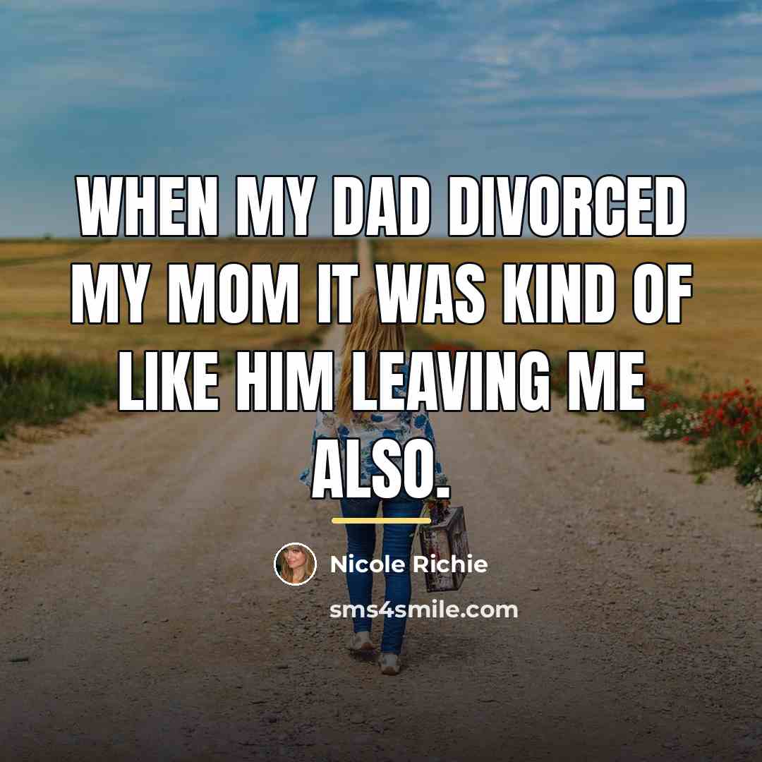 “When my dad divorced my mom it was kind of…” quote by Nicole Richie