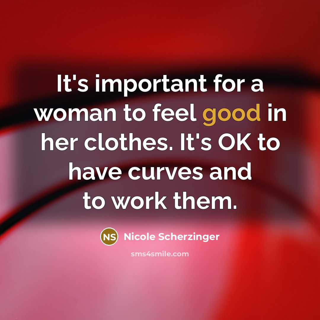“It's important for a woman to feel good in her…” quote by Nicole Scherzinger